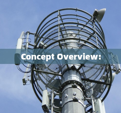 Concept Overview: Concept Overview:
