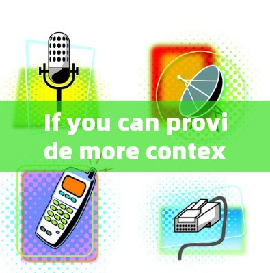 If you can provide more context,I can give a more precise explanation! If you can provide more context,I can give a more precise explanation!