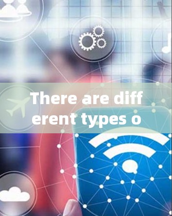 There are different types of VPNs,including: